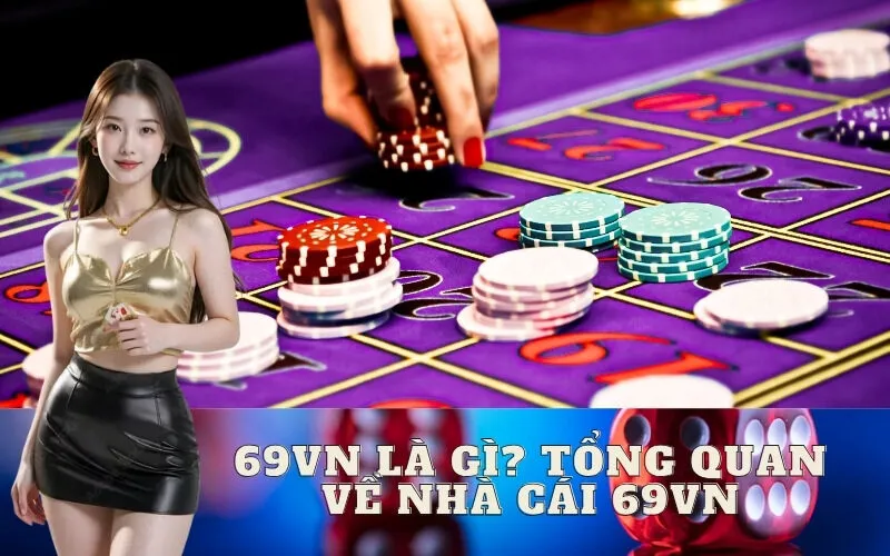 69VN là gì? Tổng quan về nhà cái 69VN