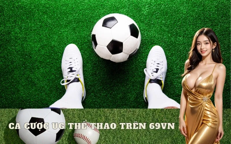 Cá Cược UG Thể Thao Trên 69vn