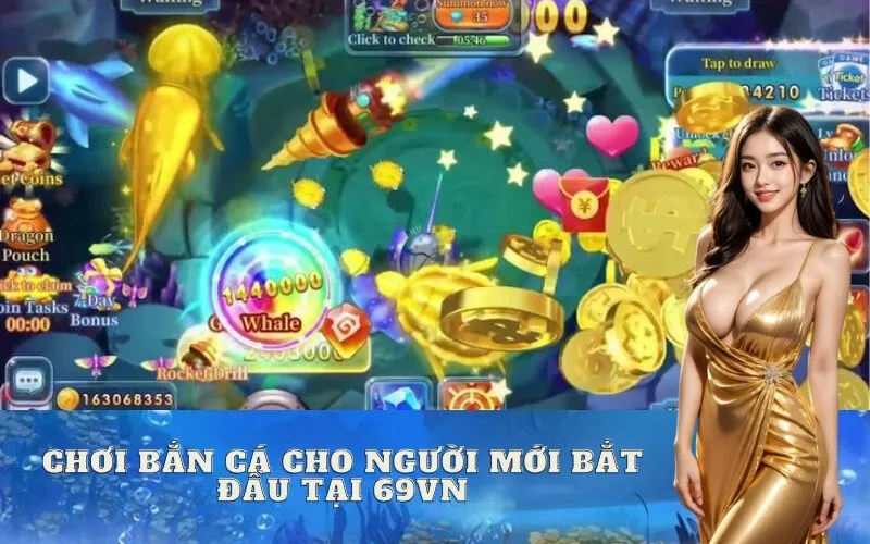Chơi Bắn Cá Cho Người Mới Bắt Đầu Tại 69vn
