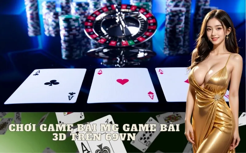 Chơi Game Bài MG Game Bài 3D trên 69vn