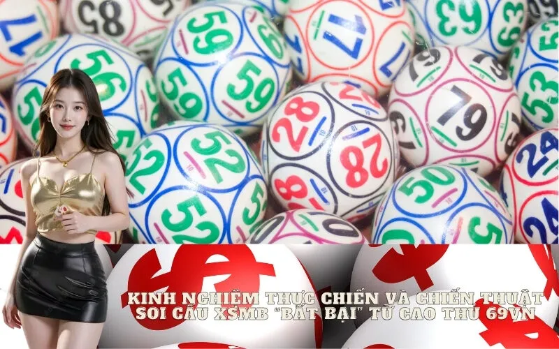 Kinh nghiệm thực chiến và chiến thuật soi cầu XSMB "bất bại" từ cao thủ 69vn