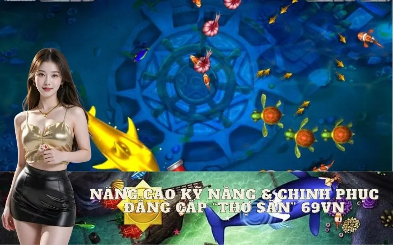 Nâng Cao Kỹ Năng & Chinh Phục Đẳng Cấp "Thợ Săn" 69vn