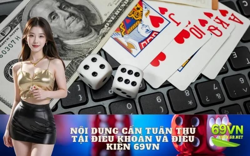 Nội dung cần tuân thủ tại điều khoản và điều kiện 69VN