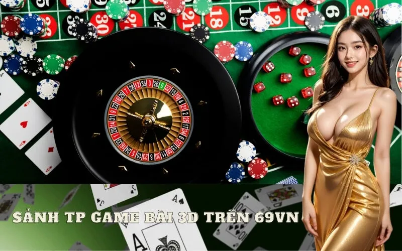 Sảnh TP Game Bài 3D Trên 69vn