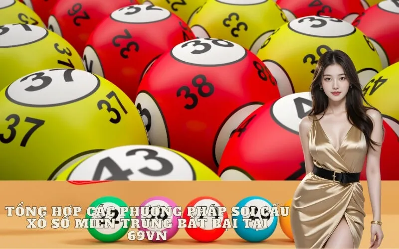 Tổng hợp các phương pháp soi cầu Xổ Số Miền Trung bất bại tại 69vn
